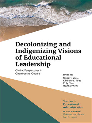 cover image of Decolonizing and Indigenizing Visions of Educational Leadership